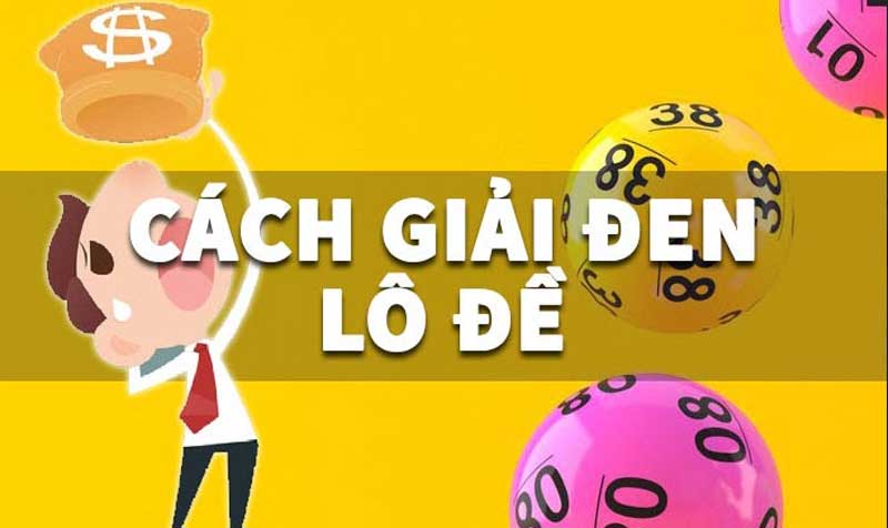 Cách giải đen lô đề hiệu quả