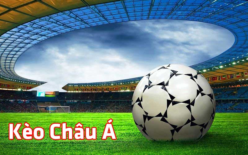 Hướng dẫn cách cá cược kèo châu Á